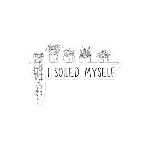 I Soiled Myself - Sticker - Wears The MountainWears The Mountain