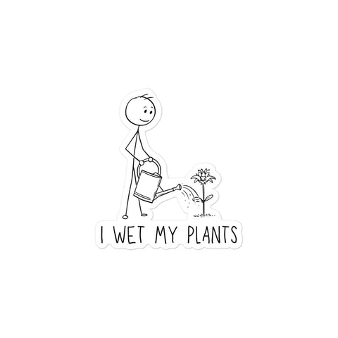 I Wet My Plants - Sticker - Wears The MountainWears The Mountain