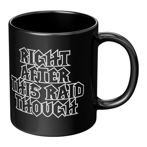 Sure, Right after this Raid, Though - Coffee Mug - Wears The MountainCoffee Mugsteelaunch
