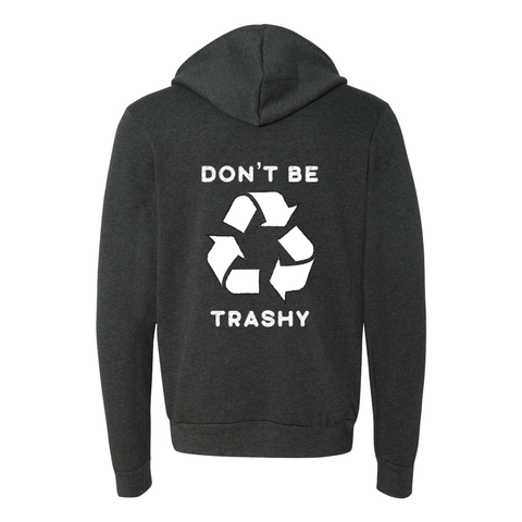 Don't Be Trashy - Zip Up Hoodie - Wears The Mountain