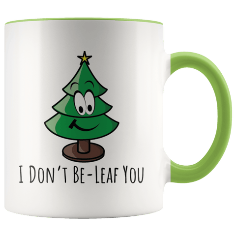 I Don't Be-Leaf You - Accent Coffee Mug - Wears The MountainDrinkwareteelaunch