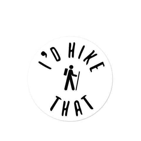 I'd Hike That - Sticker - Wears The Mountain