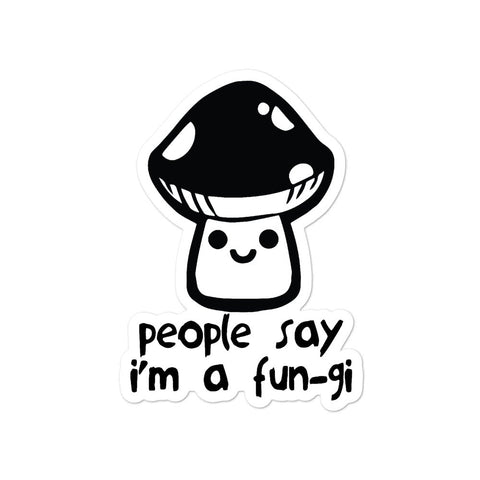 I'm a Fungi - Sticker - Wears The Mountain