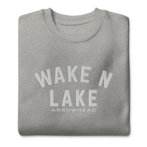 Wake n Lake Arrowhead - Premium Embroidered Sweatshirt - Wears The MountainWears The Mountain